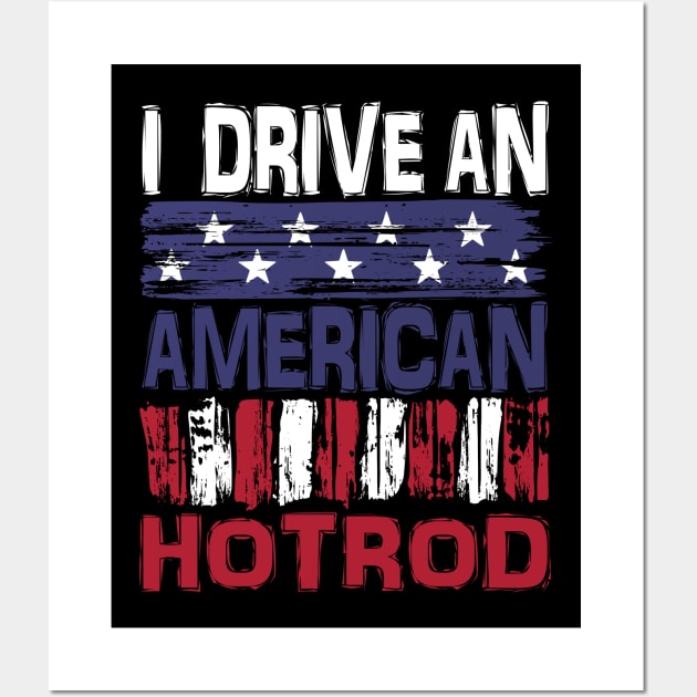 I drive An American Hotrod Wall Art by Nerd_art